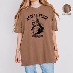 Rest In Peace Pope Francis Comfort Colors� Shirt, In Loving Memory Tee, RIP Pope Tee, Catholic Commemorative Top, Rest In Peace Pope Francis