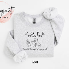 Never Let The Light of Hope Go Out Christian Shirt, Pope Francis Shirt, Catholic Shirt, Inspirational Shirt, Pope Francis Sweatshirt Gift
