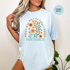 Pope Francis Shirt, Who Am I To Judge Quote Shirt, Inspirational Tshirt, Religious Tee, Faithful Quotation, No Judgment T, Papa Francisco