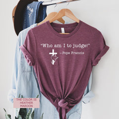 Pope Francis T-shirt, Who am I to Judge Pope Francis T-shirt, Black Pope Francis Shirt, Religious Pope Francis, Church Pope Francis Shirt