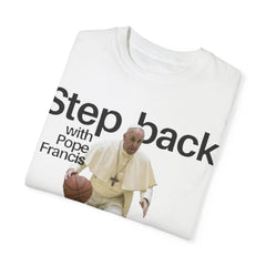 Basketball Pope Francis T-Shirt, Funny Basketball Shirt, Unique Religious Apparel, Gift for Dad, Unisex Garment-Dyed Tee, Step Back Design