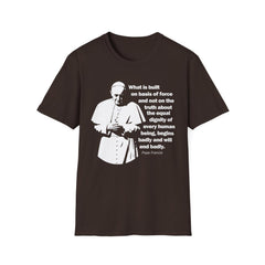 Pope Francis T-shirt, Pope Francis Anti-Trump Quote On Human Dignity, Pope Francis Quote Shirt for Catholic Social Justice on Immigration