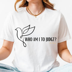 Who Am I To Judge Quote Pope Francis Shirt, Religious Tee, Pope Catholic Clergy Legacy Francis Art T-Shirt, Faithful Quotation, No Judgment