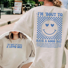 2 sided I'm Bout to Have a Good Day Shirt, Christian Shirt, Bible Shirt, Smile Face Shirt, Good Day Shirt, Motivational Shirt, Inspirational Shirt