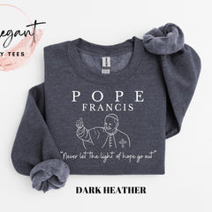 Never Let The Light of Hope Go Out Christian Shirt, Pope Francis Shirt, Catholic Shirt, Inspirational Shirt, Pope Francis Sweatshirt Gift