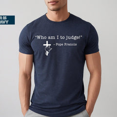 Pope Francis T-shirt, Who am I to Judge Pope Francis T-shirt, Black Pope Francis Shirt, Religious Pope Francis, Church Pope Francis Shirt