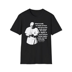 Pope Francis T-shirt, Pope Francis Anti-Trump Quote On Human Dignity, Pope Francis Quote Shirt for Catholic Social Justice on Immigration