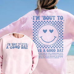 2 sided I'm Bout to Have a Good Day Shirt, Christian Shirt, Bible Shirt, Smile Face Shirt, Good Day Shirt, Motivational Shirt, Inspirational Shirt