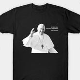 Rest in peace Pope Francis We all have Shirt
