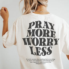 2 sided Pray More Worry Less Shirt, Faith Over Fear Shirt, Christian Streetwear, Scripture Shirt, Christ is King Shirt, Even if Shirt