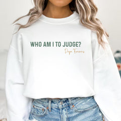 Who Am I To Judge Shirt � Inspired by Pope Francis, Vatican Prayer Tee, Religious Gift, Christian Quote Shirt, Gift for Him, Her