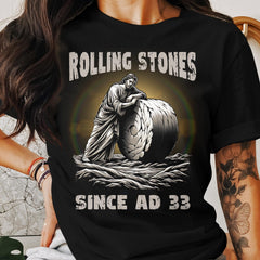 Rolling Stones Since AD 33Funny Christian Humour Tee Funny Christian Themed T-Shirt, Unique Religious Apparel, Jesus Rolling Stone Shirt