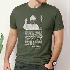 Pope Francis Shirt for Men, Humility Service Love Quote Tee, Unisex Catholic T-Shirt, Pope Francis Quote Shirt, Catholic Tribute Tshirt Gift