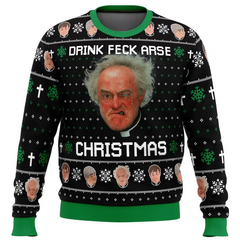 Drink Feck Arse Father Ted Ugly Christmas Sweater