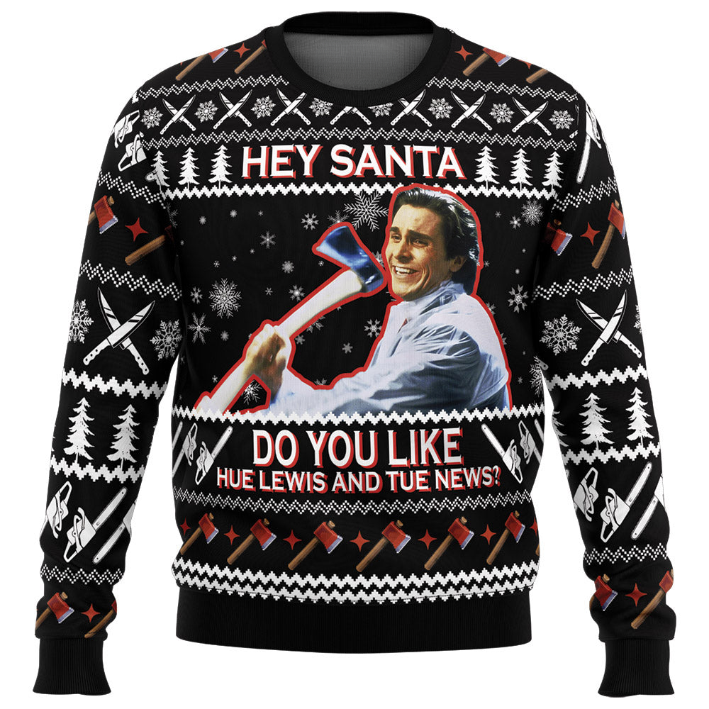 Hey Santa Do You Like Hue Lewis and Tue News American Psycho Ugly Christmas Sweater