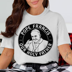 Commemorative Pope Francis Our Holy Father shirt Catholic Faith T Shirt, Religious Apparel, Pope Francis Commemorative Holy Father Clothing