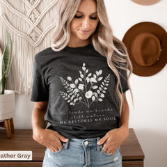He Leads Me Beside Still Waters T- Shirt, Christian T Shirt For Women, Floral Bible Verse Tee, Faith based Jesus Apparel, Religious Gift