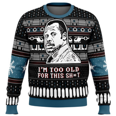 I'm Too Old For This Sht Danny Glover Lethal Weapon Ugly Christmas Sweater