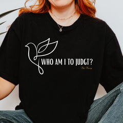 Who Am I To Judge Quote Pope Francis Shirt, Religious Tee,  Pope Catholic Clergy Legacy Francis Art T-Shirt, Faithful Quotation, No Judgment