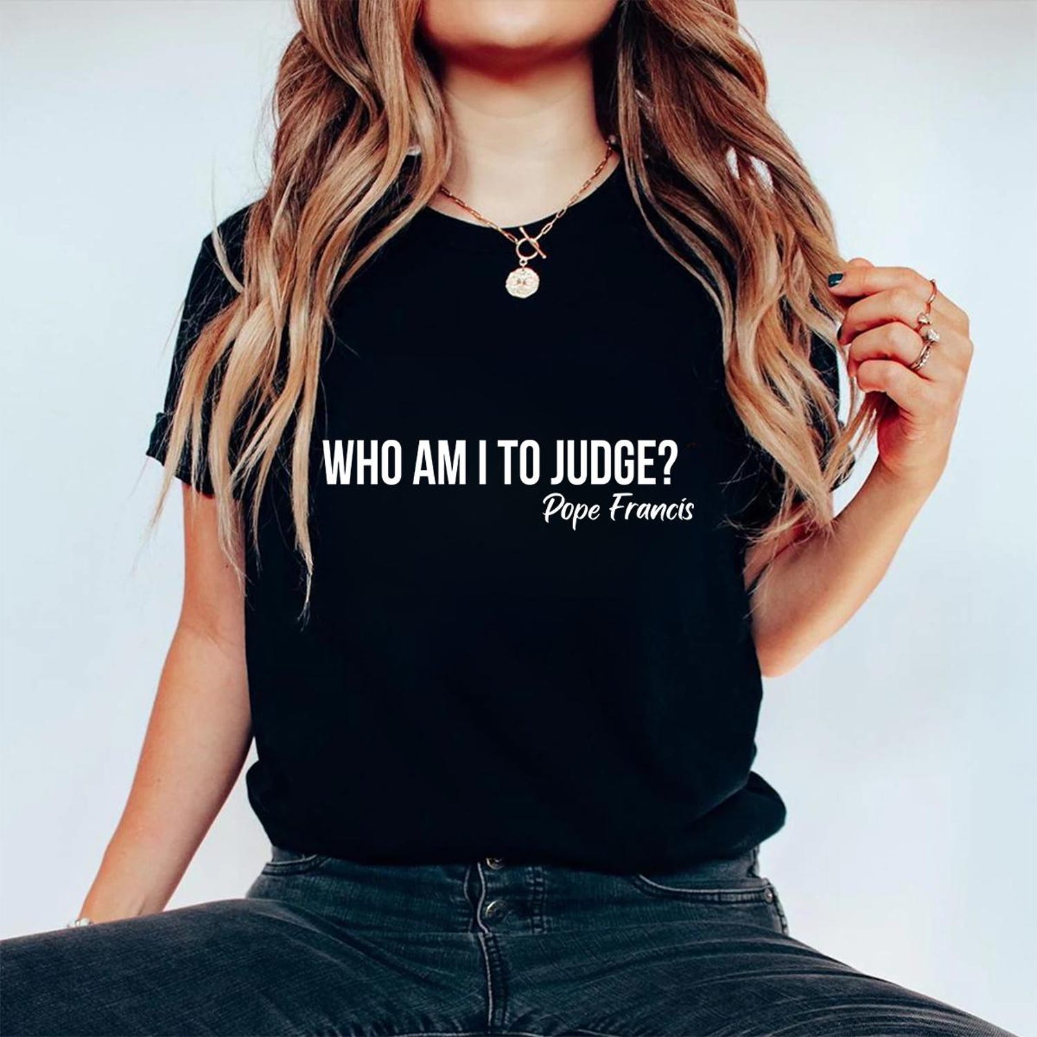 Who Am I To Judge Shirt � Inspired by Pope Francis, Religious Gift, Christian Quote Shirt, Vatican Prayer Tee, Gift for Him, Her