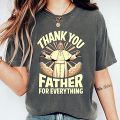 Thank You Father for Everything shirt, Pope Francis shirt, Catholic Tribute Shirt, Christian apparel, Holy Father Art, Pope Francis Die