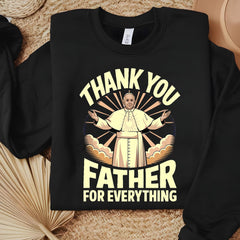 Thank You Father for Everything shirt, Pope Francis shirt, Catholic Tribute Shirt, Christian apparel, Holy Father Art, Pope Francis Die