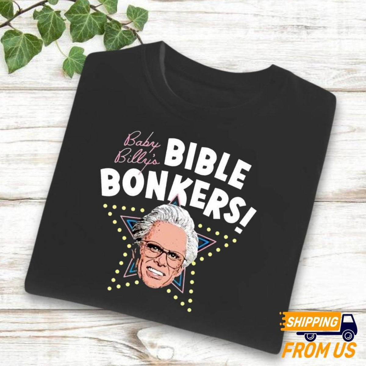 Bible Bonkers Shirt, Uncle Baby Billy Freeman Shirt, The Righteous Gemstones Sweatshirt, Baby Billy Hoodie, Gift For Baby Billy Fan