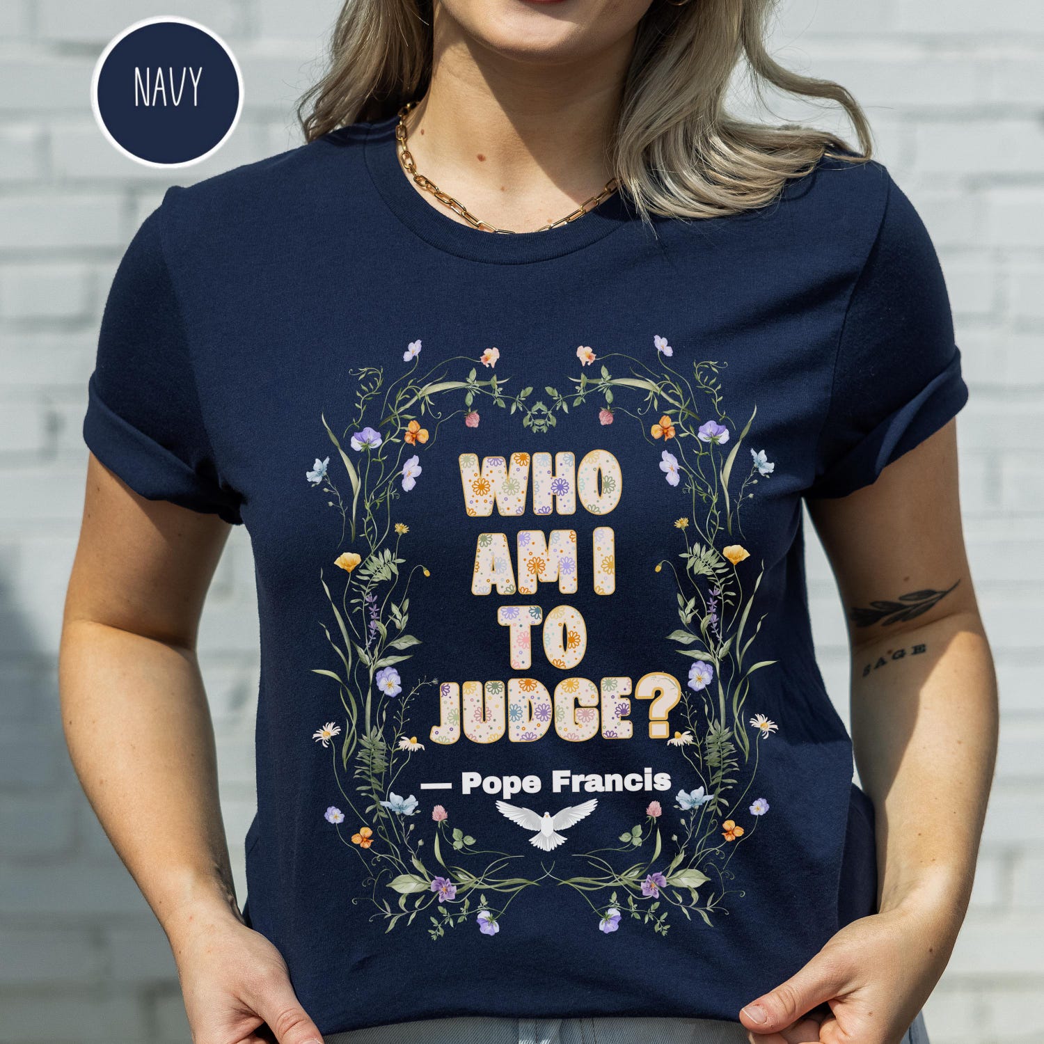 Pope Francis Shirt, Who Am I To Judge Quote Shirt, Inspirational Tshirt, Religious Tee, Faithful Quotation, No Judgment Floral Faith T Shirt