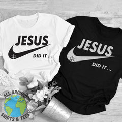 Jesus Did It Shirt - Jesus Christian Shirt God Church Bible Adult Men�s Women Unisex Shirt Sweatshirt, Hoodie, Comfort Colors