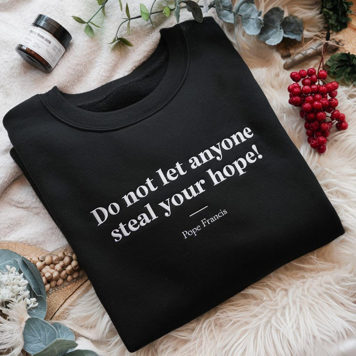Embroidered Pope Francis Shirt, Do Not Let Anyone Steal Your Hope T-Shirt, Motivational Christian Tee, Hopeful Message, Spiritual Gift