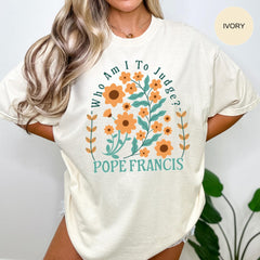Pope Francis Shirt, Who Am I To Judge Quote Shirt, Inspirational Tshirt, Religious Tee, Faithful Quotation, No Judgment T, Papa Francisco