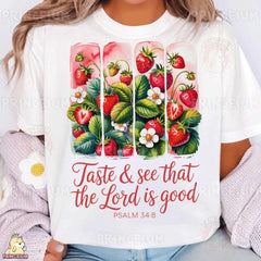 Taste and See The Lord is Good shirt, Christian Strawberry apparel, shirt, Psalm 34:8 Bible Verse apparel