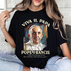 Memorial Tribute Pope Francis Viva Il Papa T-Shirt, Pope Catholic Clergy Legacy Francis Art T-Shirt, RIP Pope Francis Shirt, Faith Shirt