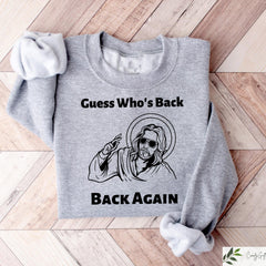 Funny Easter Jesus Shirt, Guess Who's Back Back Again T-shirt, Jesus Easter Sweatshirt, Christian Easter Gift, Easter Church Group Tee