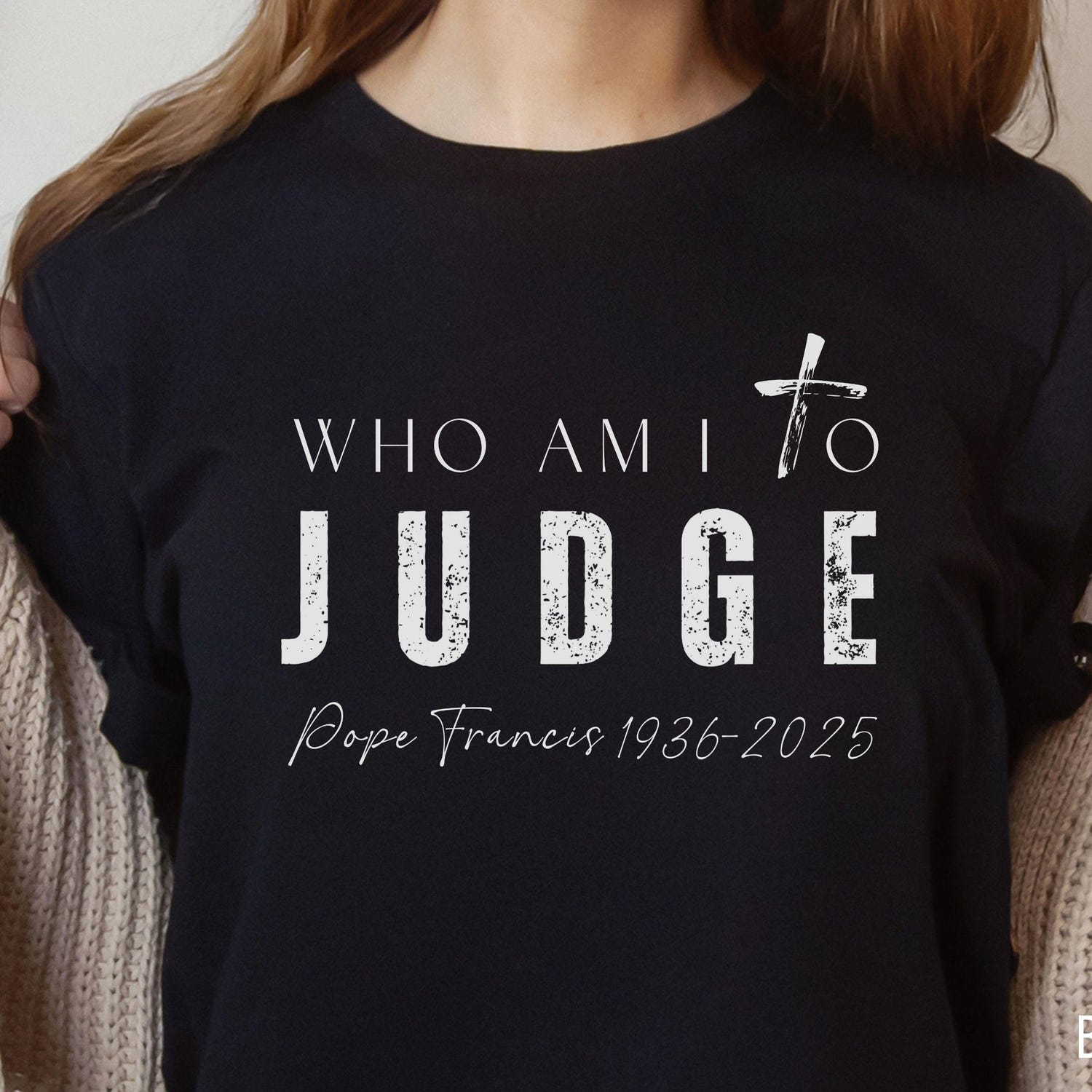 Pope Francis Tshirt, Who am I to Judge Pope Francis T-shirts, Thank you Pope Francis Shirt, Rip Pope Francis, Pope Francis Quote Graphic Tee