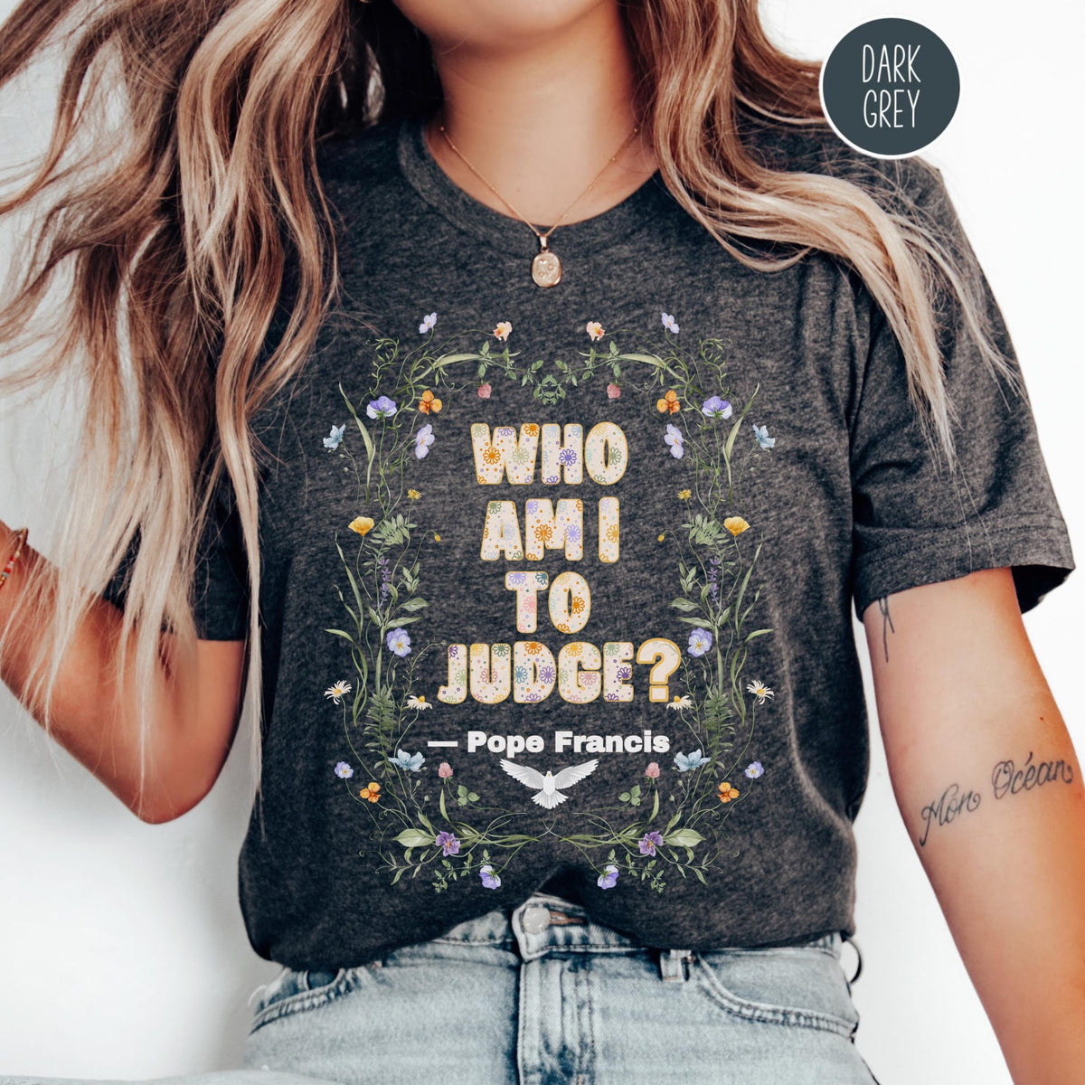 Pope Francis Shirt, Who Am I To Judge Quote Shirt, Inspirational Tshirt, Religious Tee, Faithful Quotation, No Judgment Floral Faith T Shirt