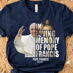 In Loving Memory of Pope Francis Jesus and Pope Art Catholic Memorial shirt, RIP Pope Francis shirt Gift