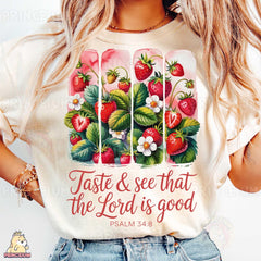 Taste and See The Lord is Good shirt, Christian Strawberry apparel, shirt, Psalm 34:8 Bible Verse apparel